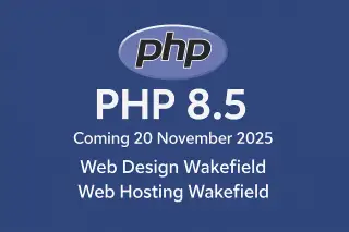 PHP 8.5: What It Means for Web Design & Web Hosting in Wakefield